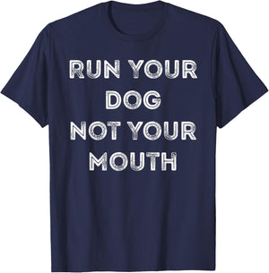 Run Your Dog Not Your Mouth - Vintage Simple Text T-Shirt - T-Shirt | Navy