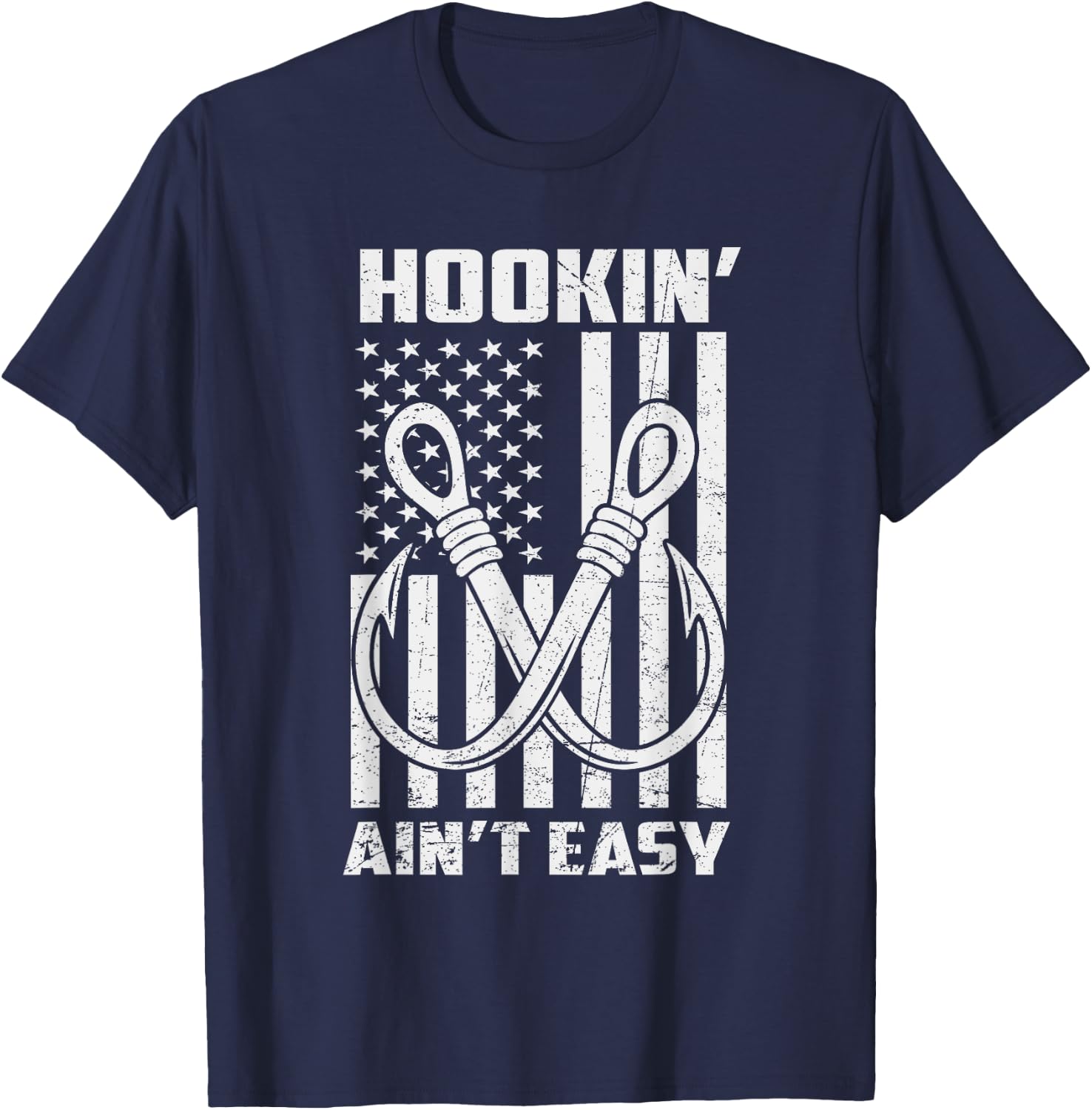Hookin' Ain't Easy Funny Patriotic Fishing Hooker Fisherman T-Shirt - T-Shirt | Navy