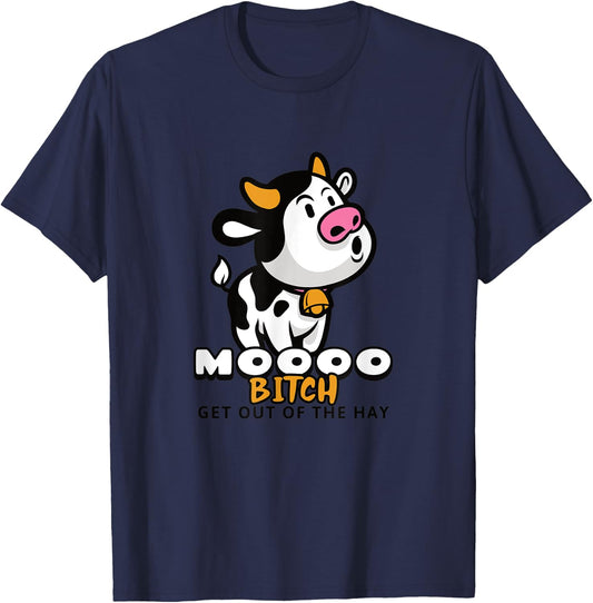 Moooo Bitch Get Out Of The Hay - Funny Farming Cow T-Shirt - T-Shirt | Navy