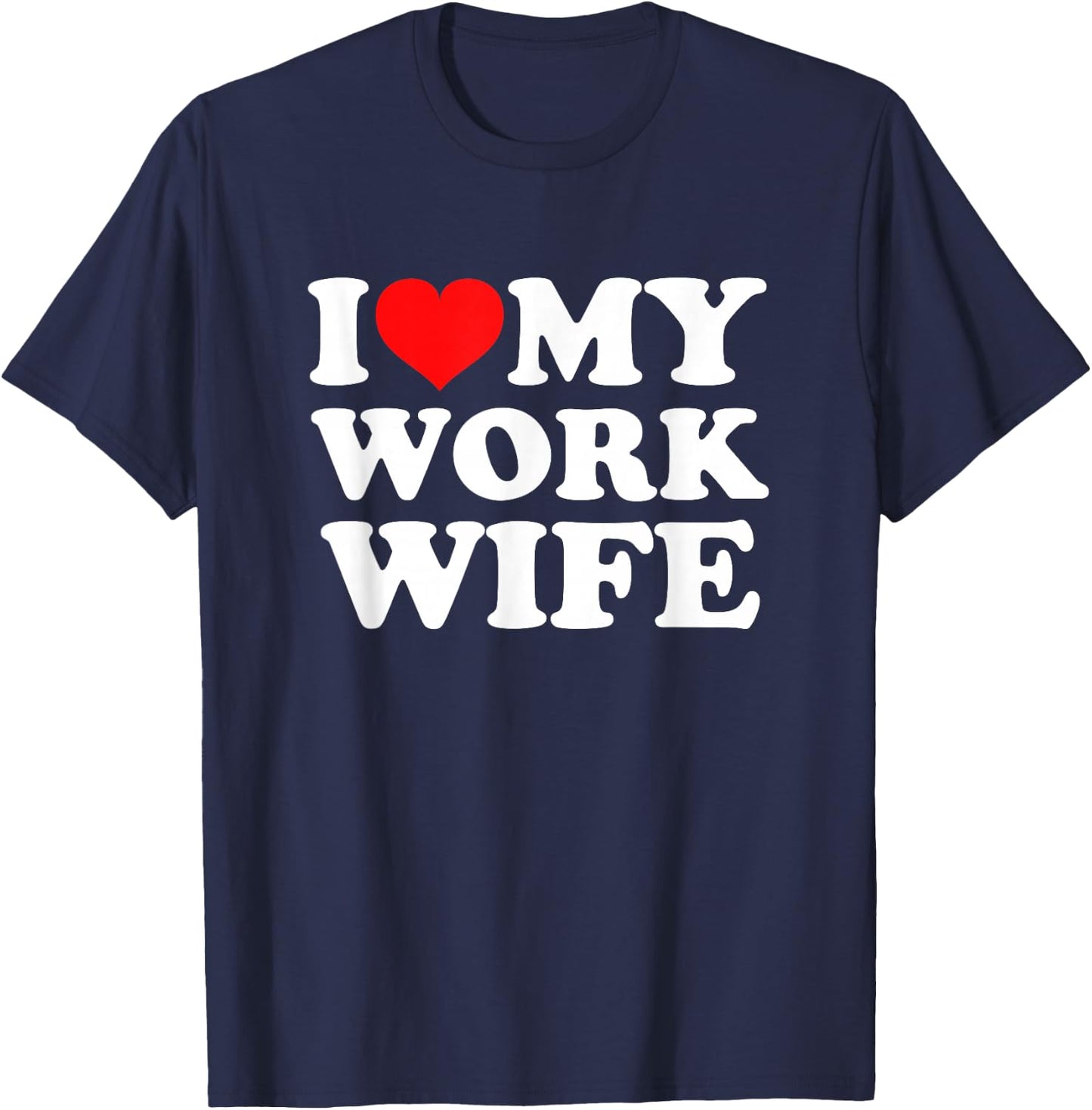 I Love My Work Wife T-Shirt - T-Shirt | Navy