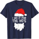 I Do It For The Ho's Shirt Adult Men Women Santa Christmas T-Shirt - T-Shirt | Navy