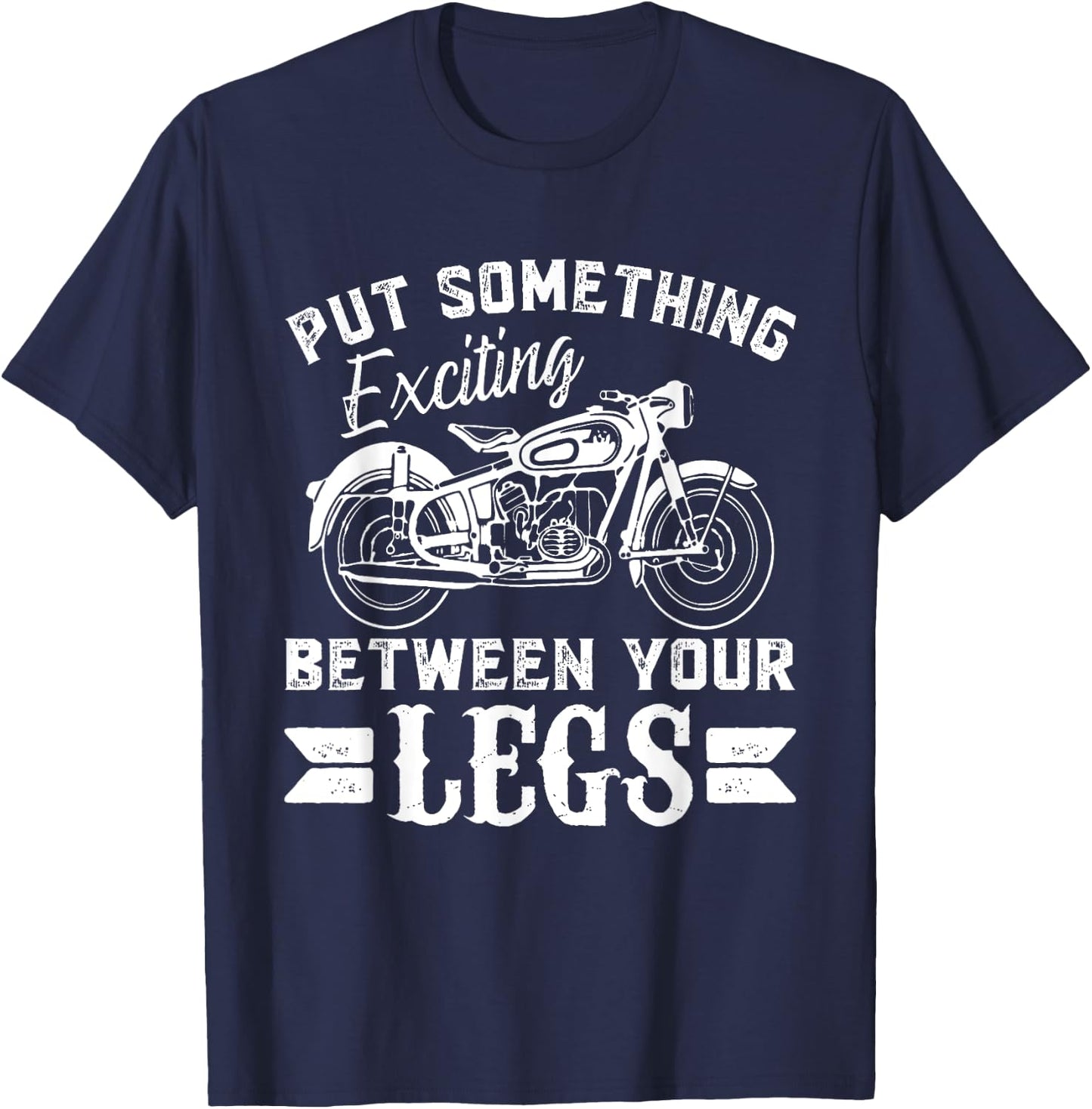 Put something Exciting between your Legs T-Shirt - T-Shirt | Navy