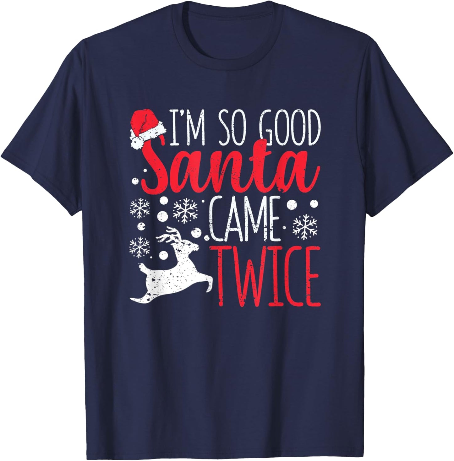 I'm So Good Santa Came Twice Funny Christmas Holiday Claus T-Shirt - T-Shirt | Navy