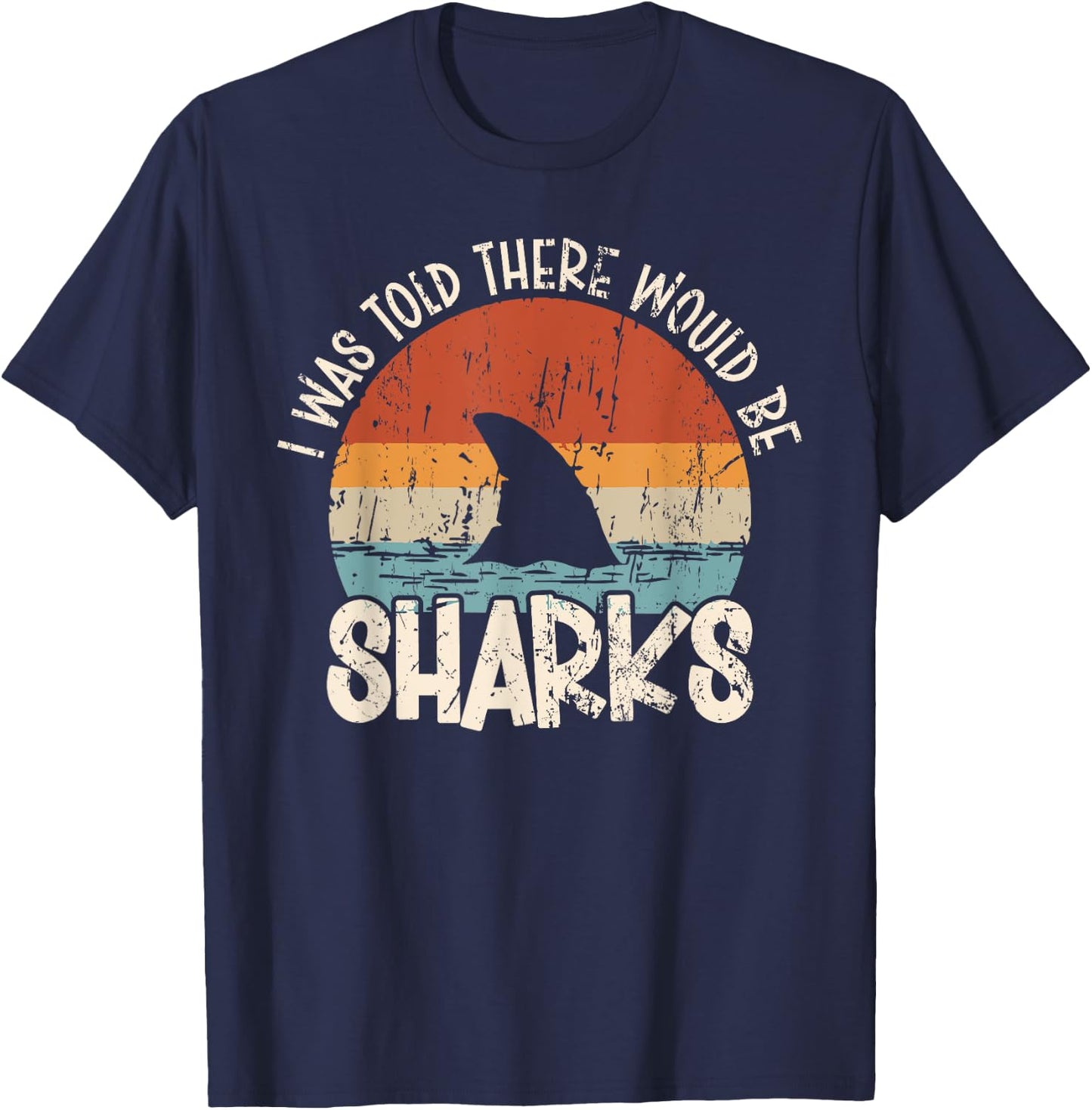 I Was Told There Would Be Sharks Retro Shark Lover Biologist T-Shirt - T-Shirt | Navy
