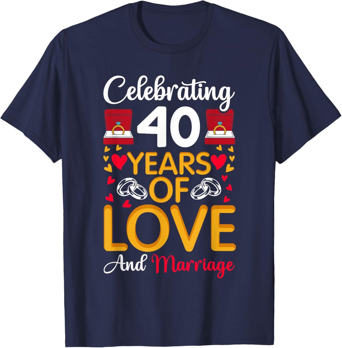 40th Marriage Anniversary 40 Years of love and marriage T-Shirt - T-Shirt | Navy