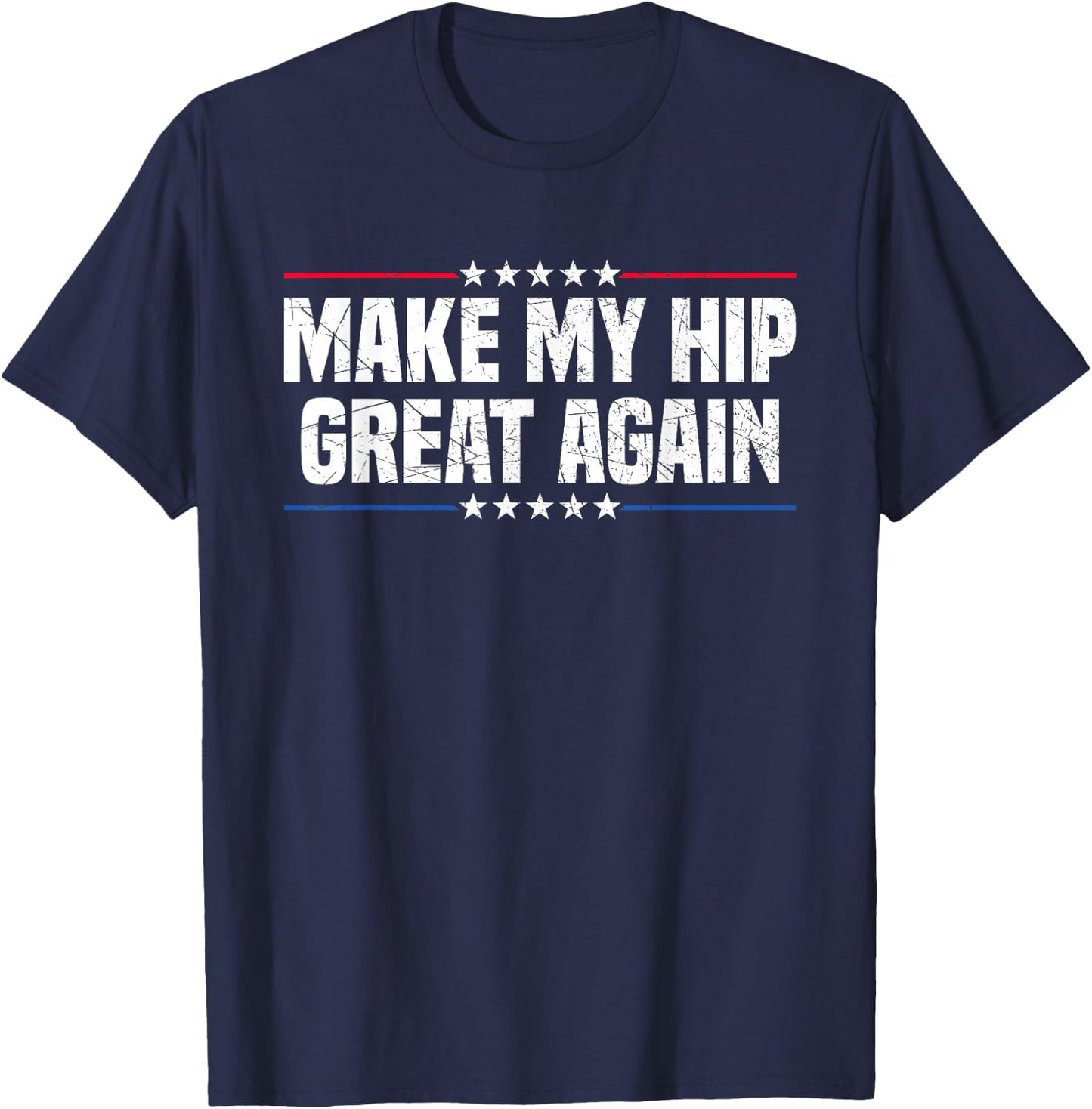 Make My Hip Great Again T-Shirt - T-Shirt | Navy