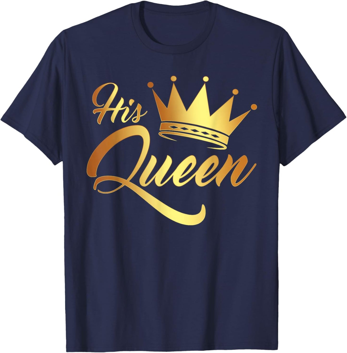 I'm His Queen Husband and Wife Anniversary for Couple T-Shirt - T-Shirt | Navy