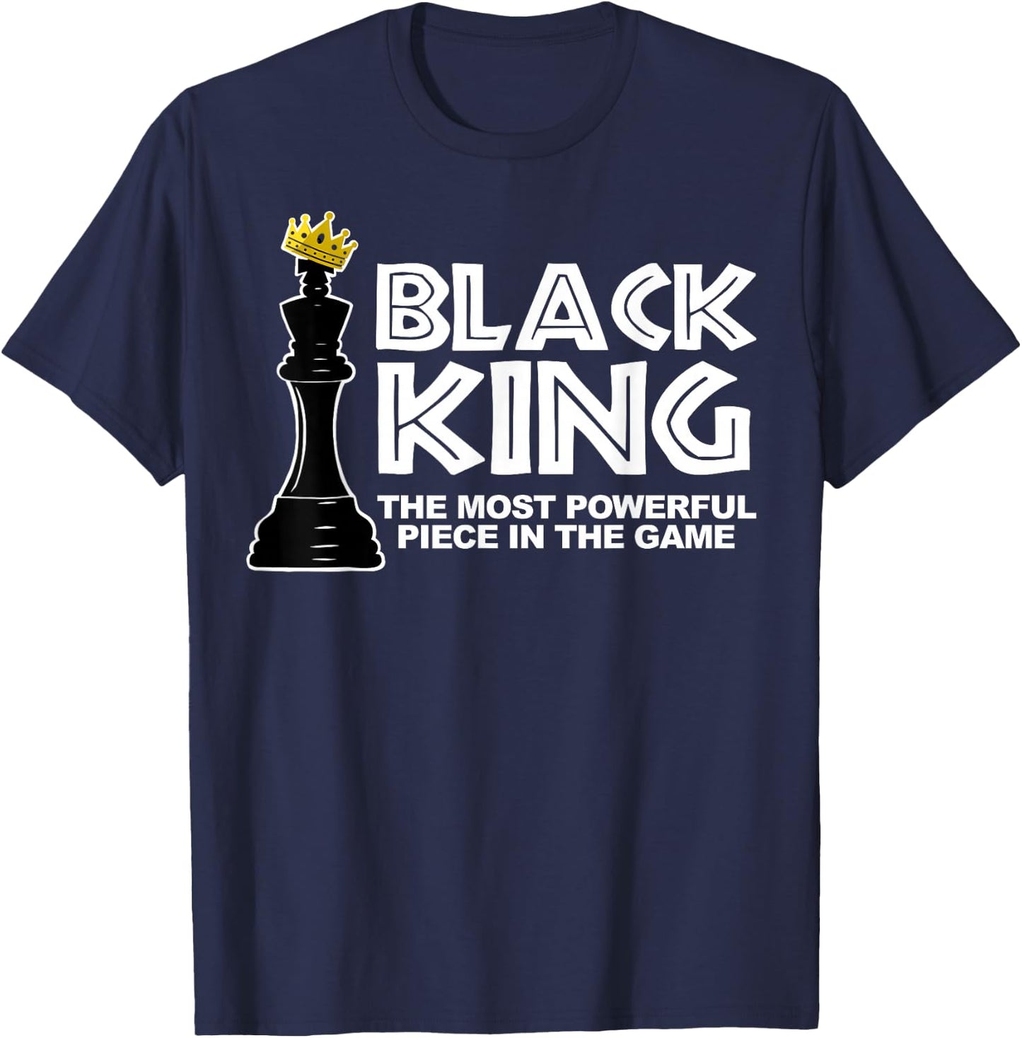 Black King The Most Powerful Piece in The Game T-Shirt - T-Shirt | Navy