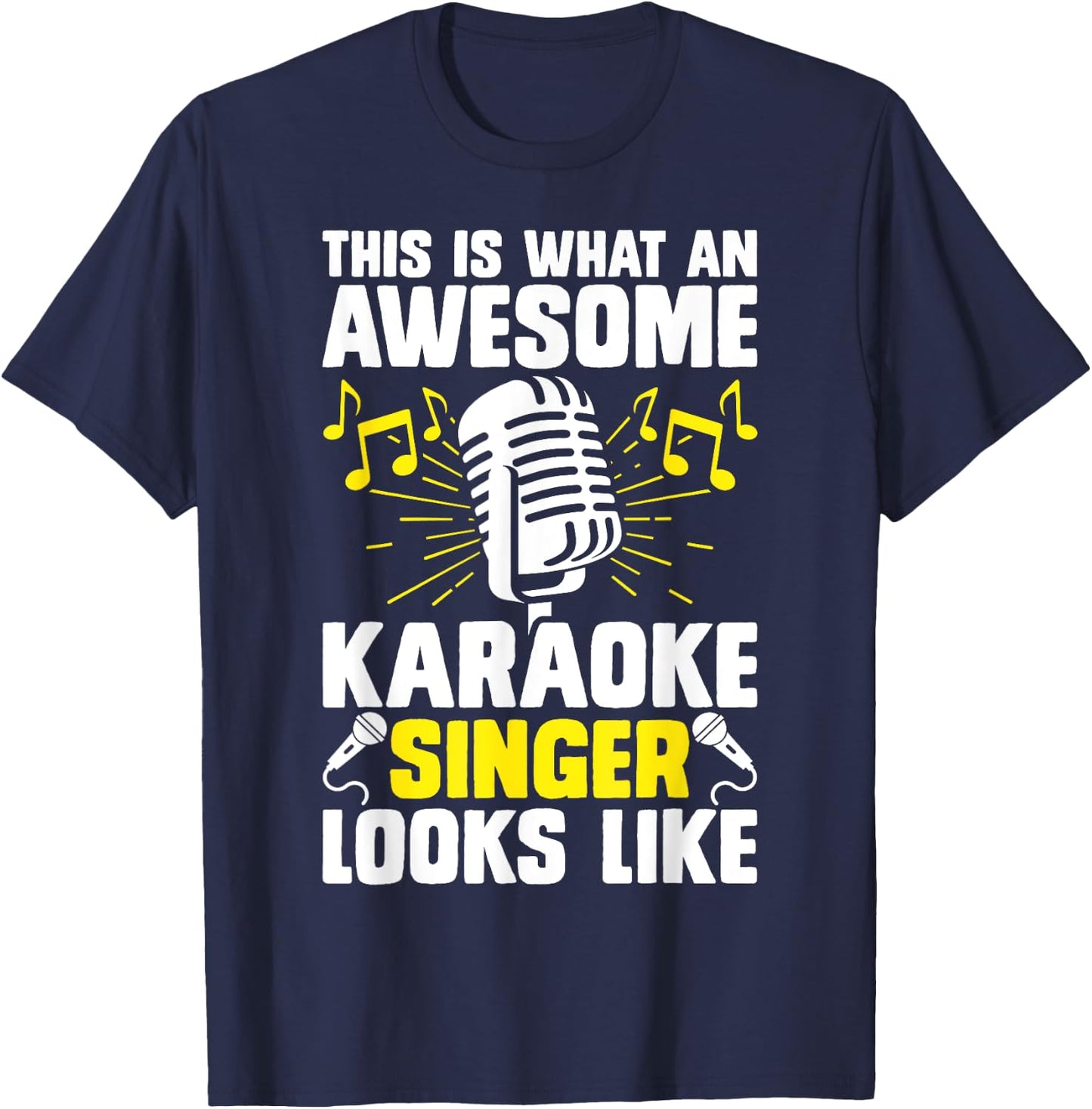 This Is What An Awesome Karaoke Singer Looks Like T-Shirt - T-Shirt | Navy