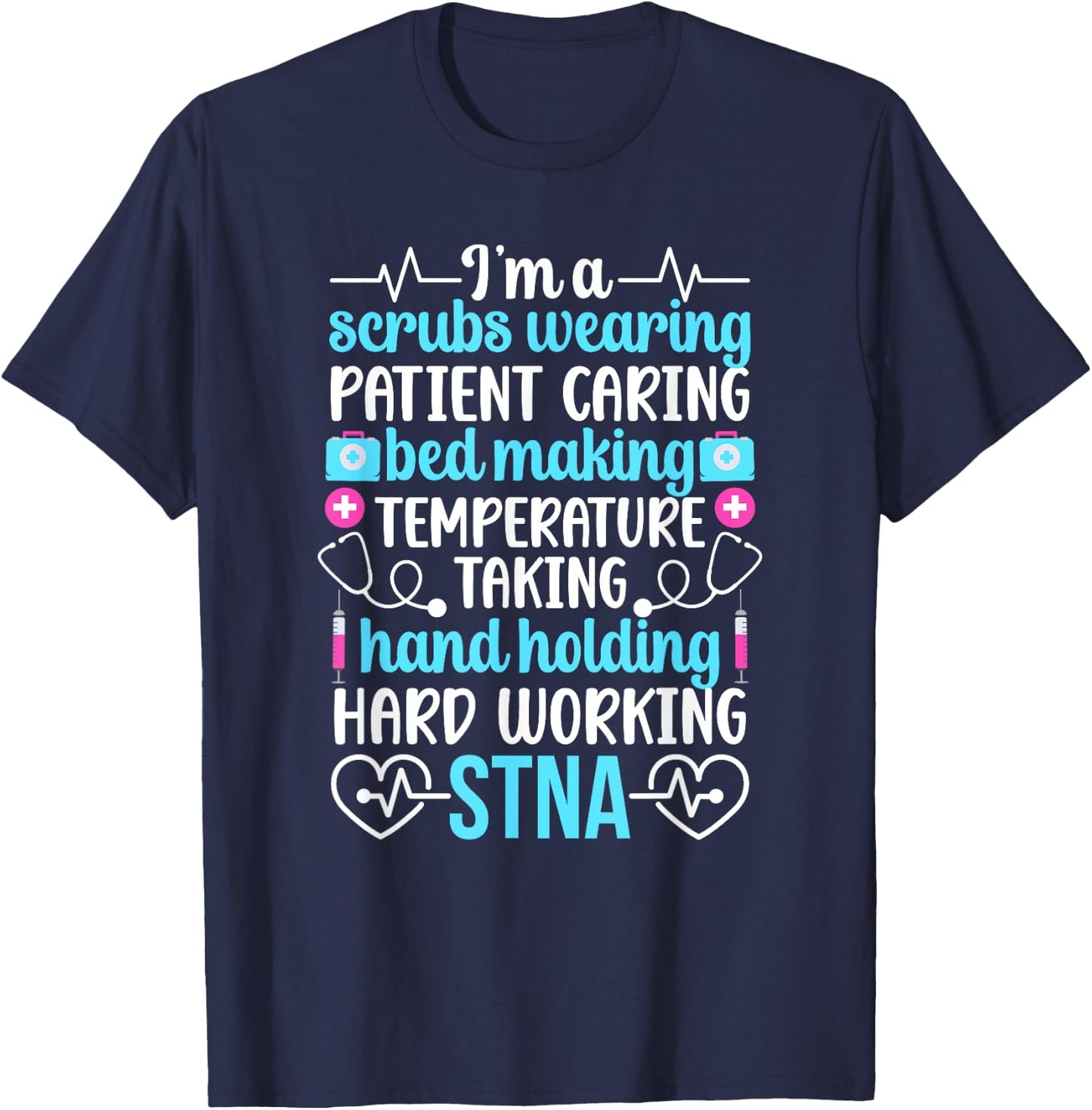 I'm An STNA State Tested Nursing Assistant STNA Nurse T-Shirt - T-Shirt | Navy