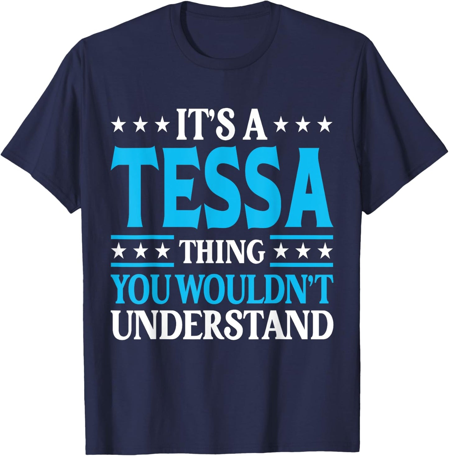It's A Tessa Thing Wouldn't Understand Girl Name Tessa T-Shirt - T-Shirt | Navy