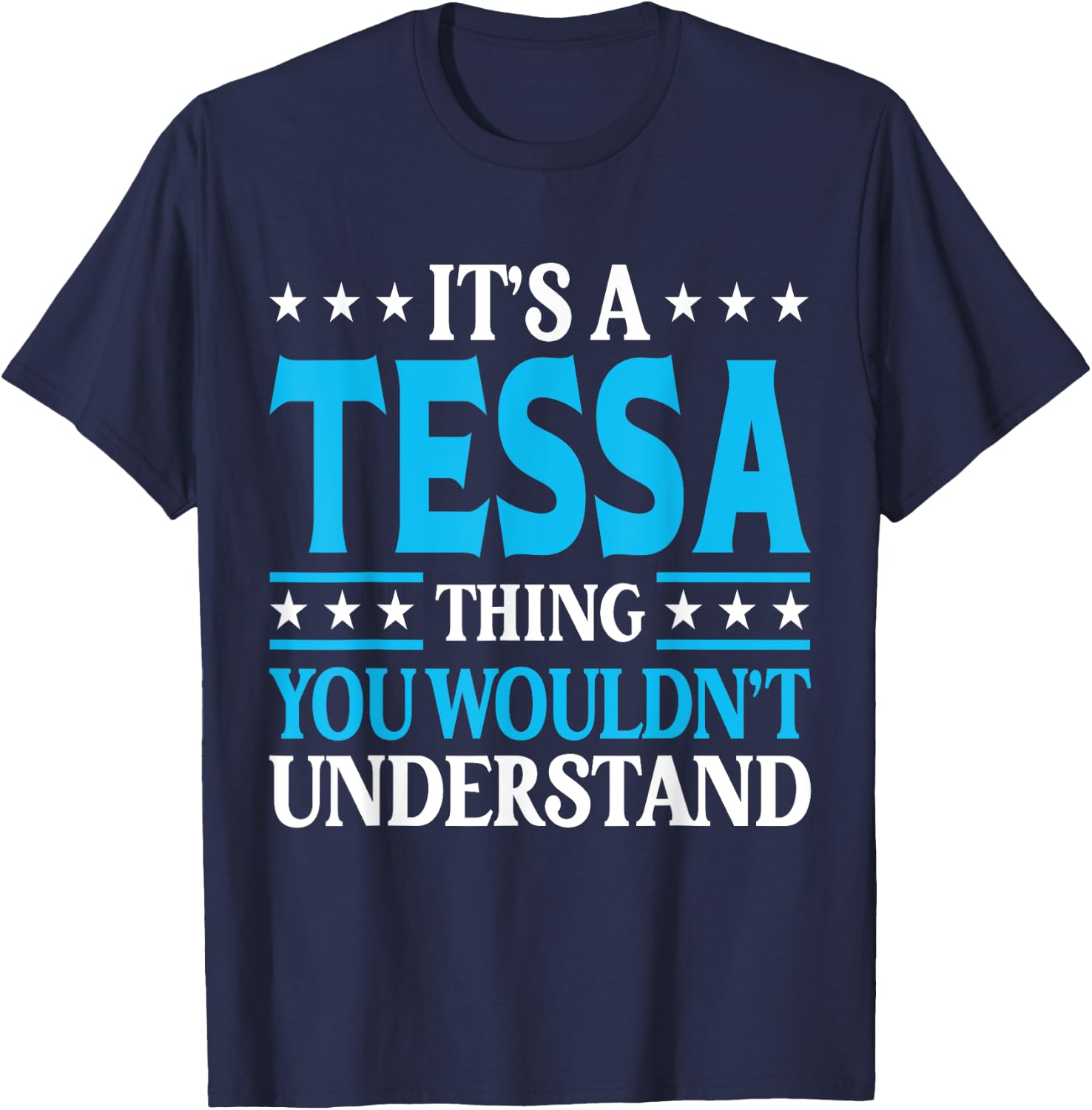 It's A Tessa Thing Wouldn't Understand Girl Name Tessa T-Shirt - T-Shirt | Navy