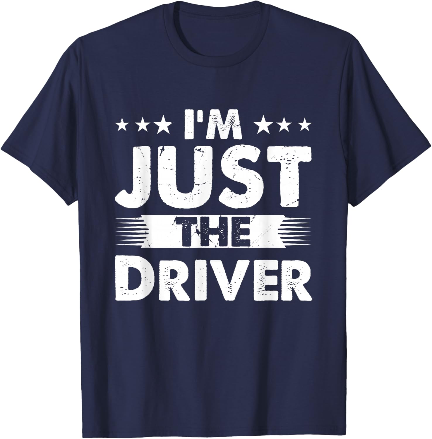 Driver Profession I'm Just The Driver T-Shirt - T-Shirt | Navy