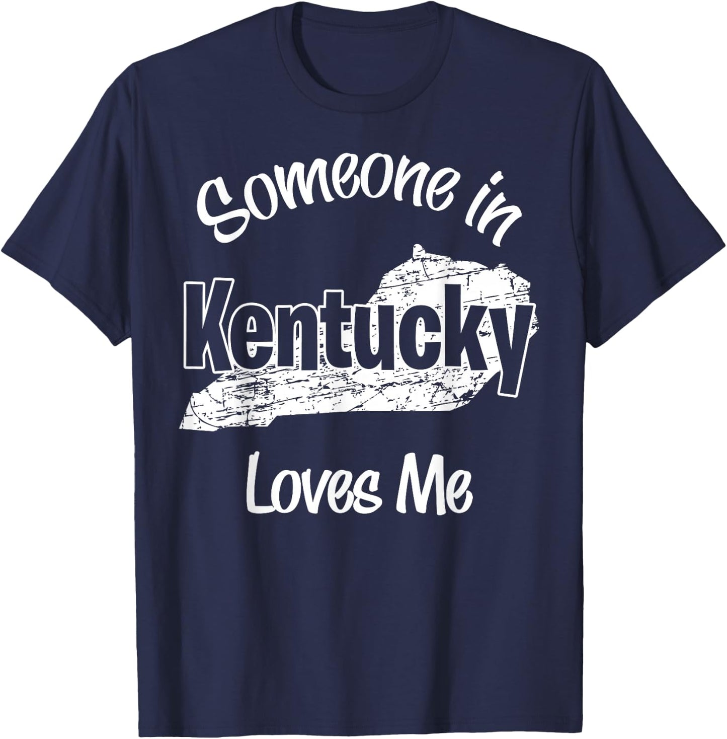 Someone in Kentucky Loves Me woman Men Girls Boy T-Shirt - T-Shirt | Navy
