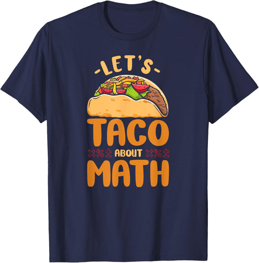 Math Teacher Nerd Student Taco Let'S Taco About Math T-Shirt - T-Shirt | Navy