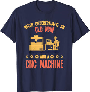 Old Man - Funny CNC Machine Operator Retired Machinist T-Shirt - T-Shirt | Navy