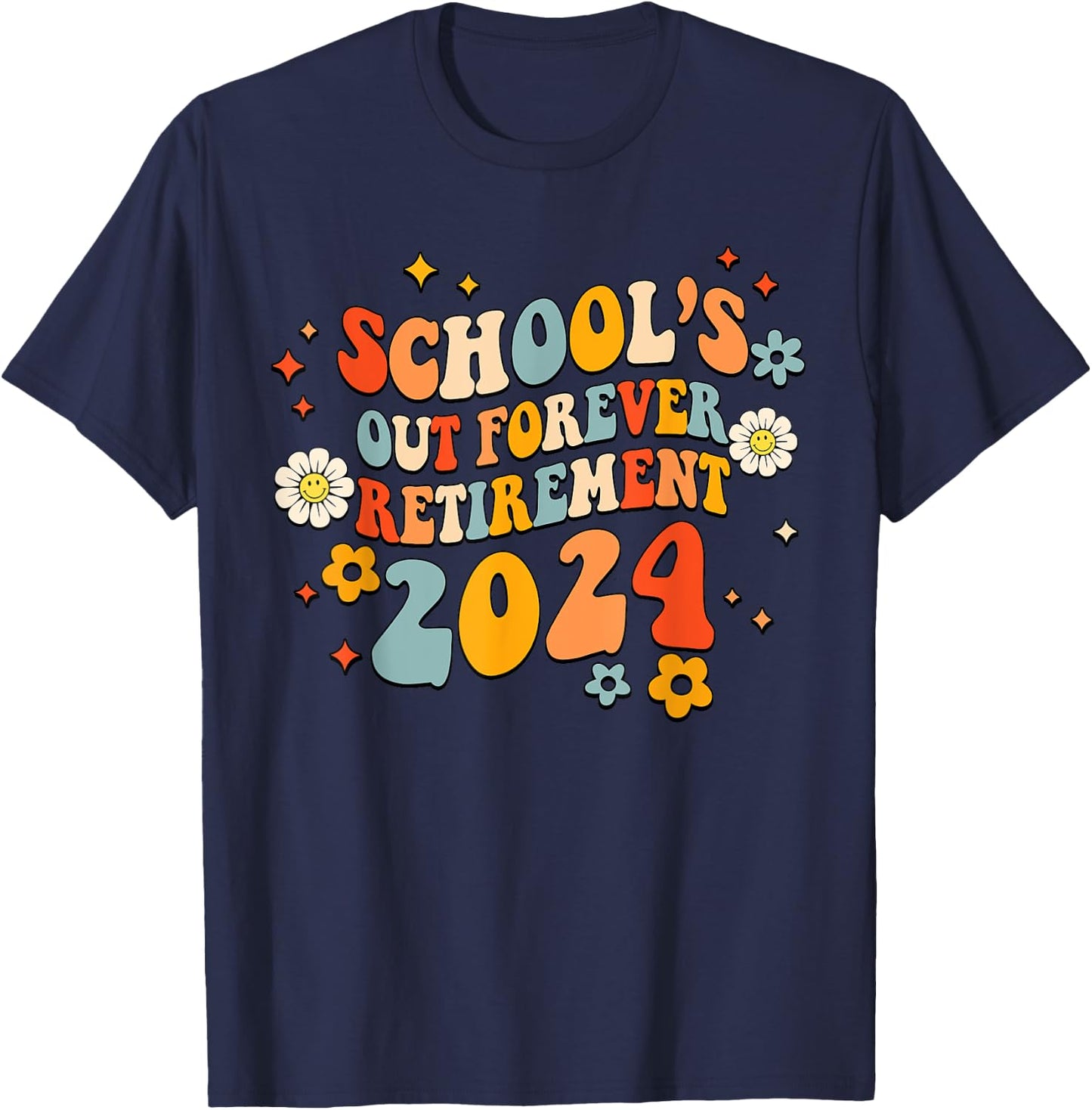 Schools Out Forever Retirement Teacher Retired Last Day 2024 T-Shirt - T-Shirt | Navy