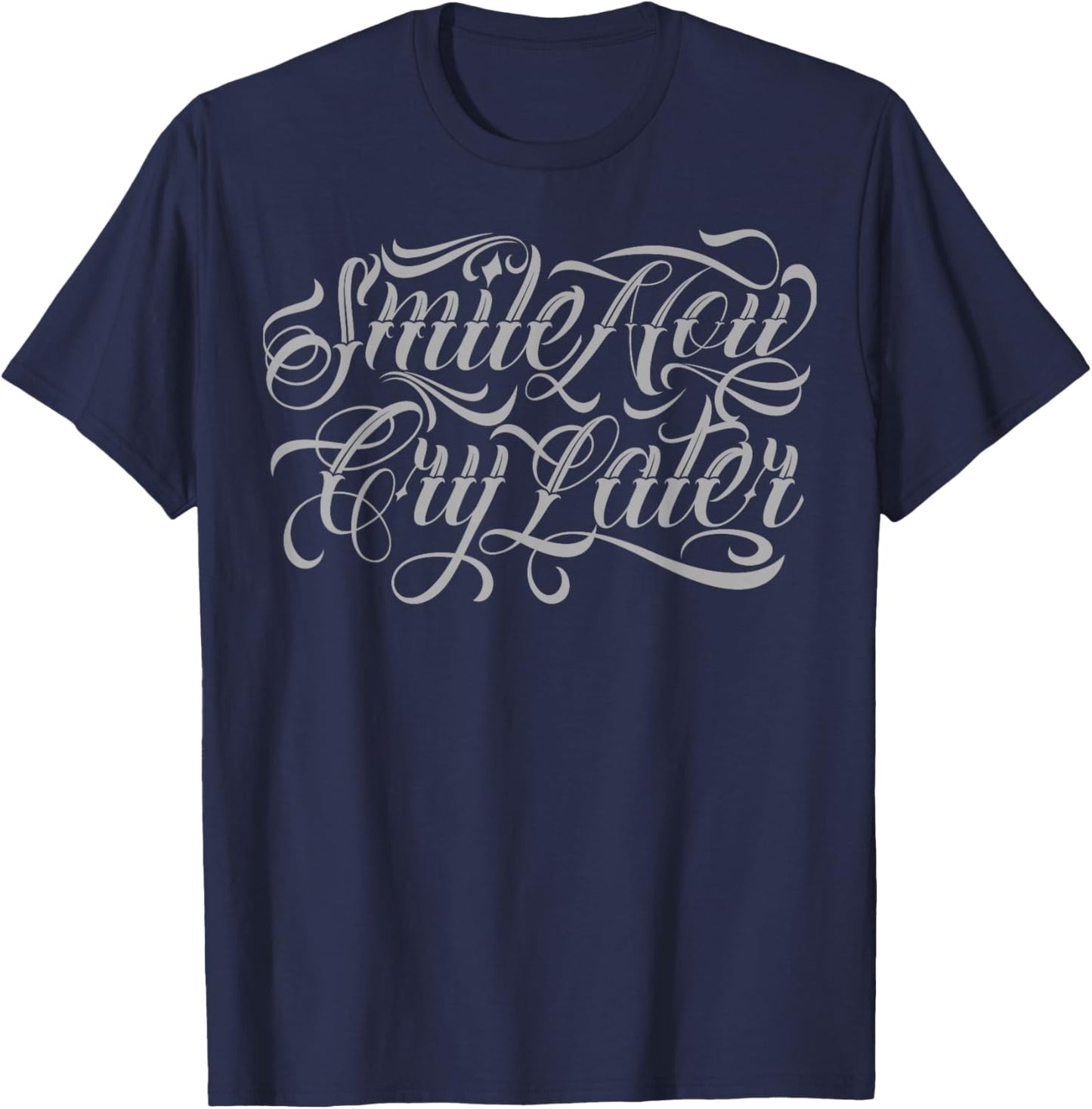 Smile Now cry Later Tattoo Chicano Lettering Men T-Shirt - T-Shirt | Navy