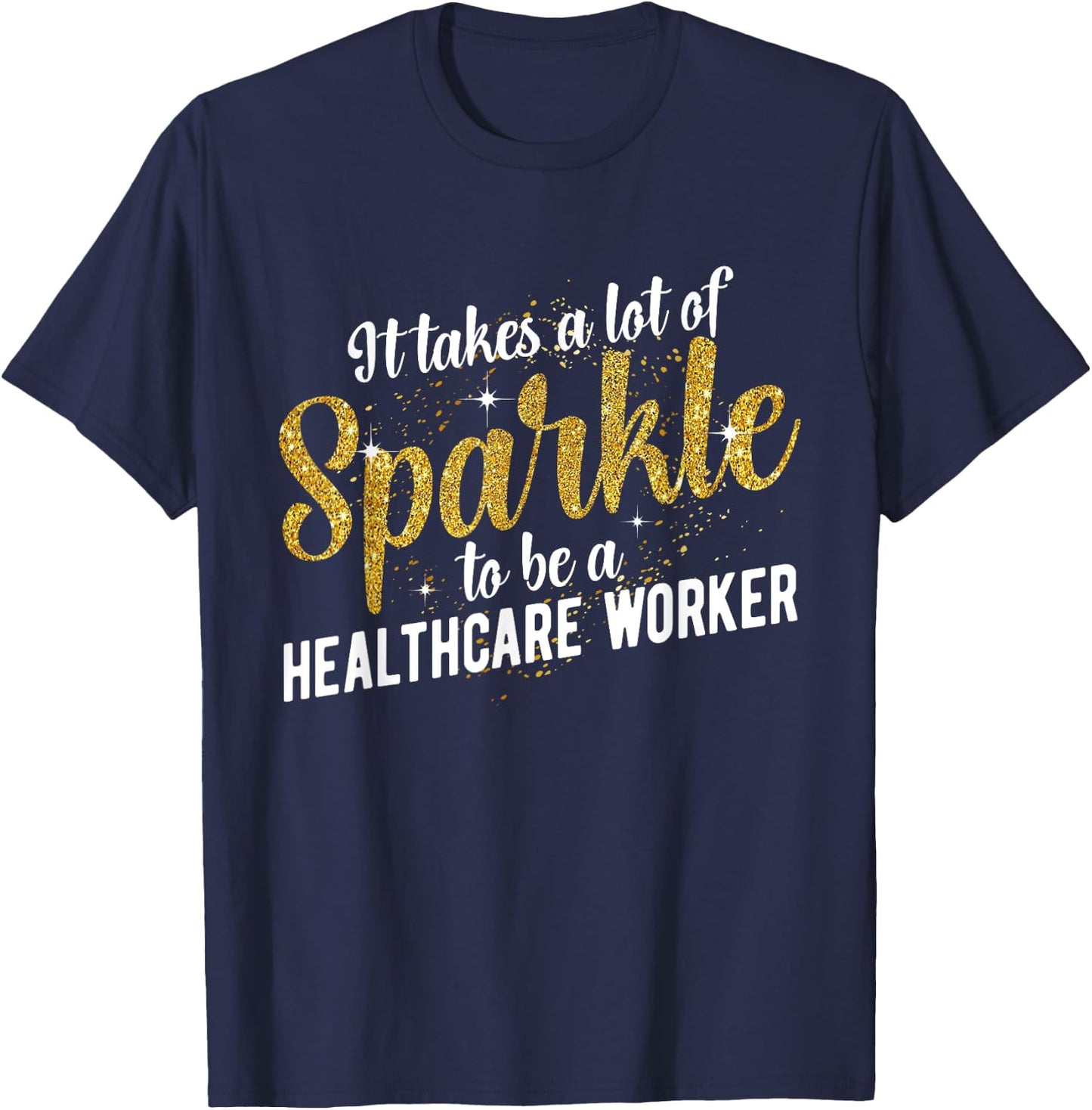 To Be A Healthcare Worker Healthcare Workers T-Shirt - T-Shirt | Navy