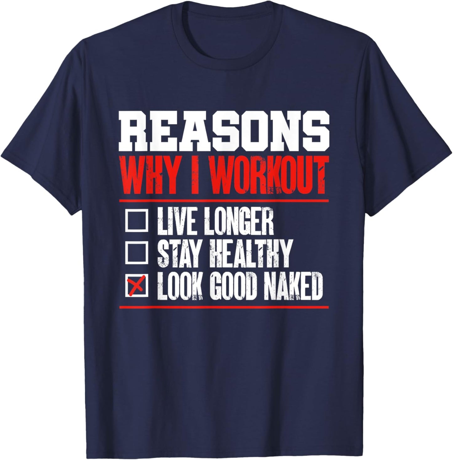 Reasons Why I Work Out Gym Bodybuilder Fitness Humor Pun T-Shirt - T-Shirt | Navy