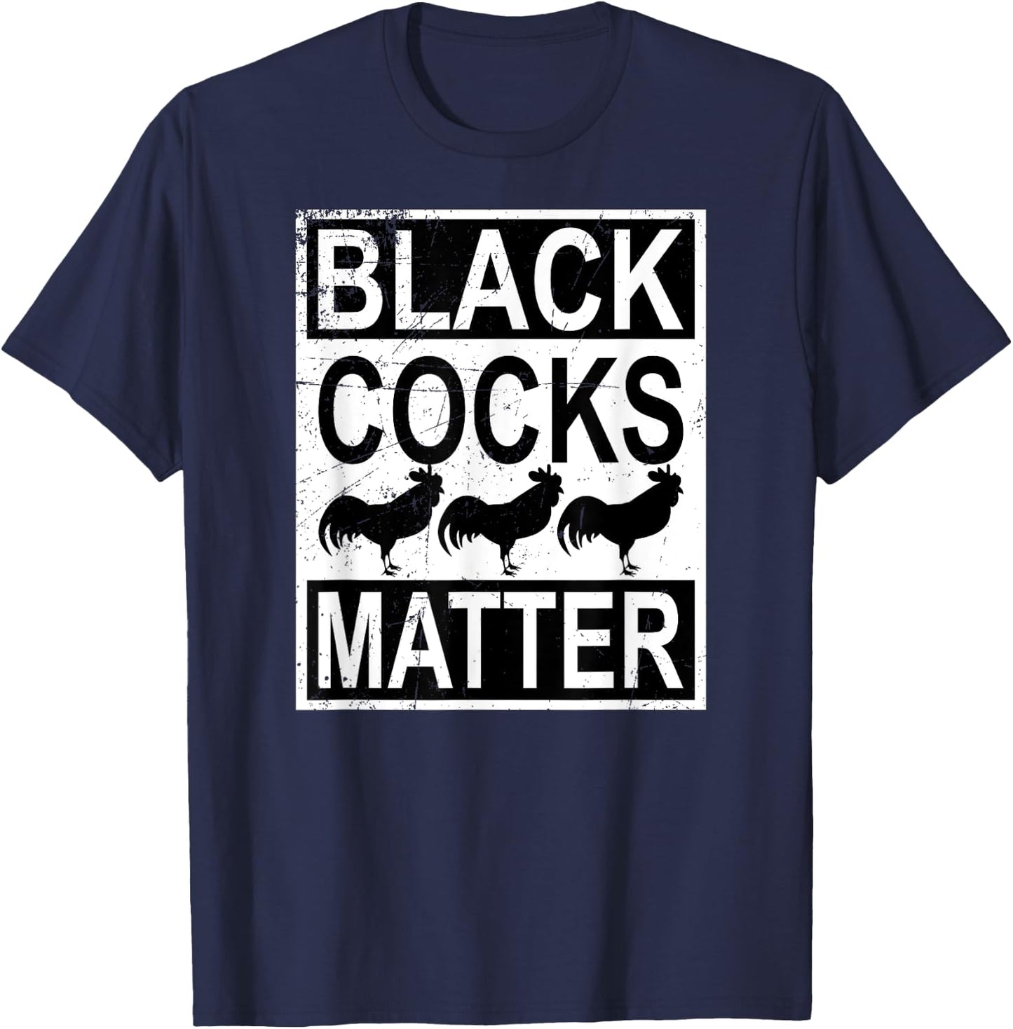 Funny Black Cocks Matter Meme T-Shirt - T-Shirt | Navy