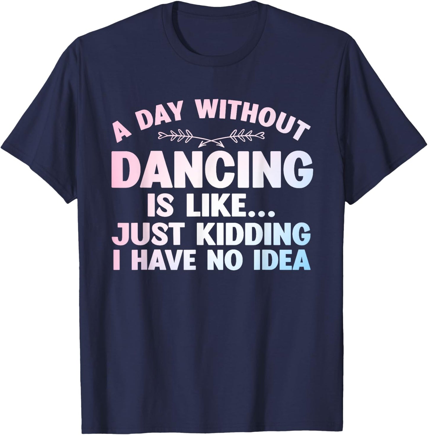 Funny Dance Art For Teen Girl Kids Women Dancer Dance Lovers T-Shirt - T-Shirt | Navy