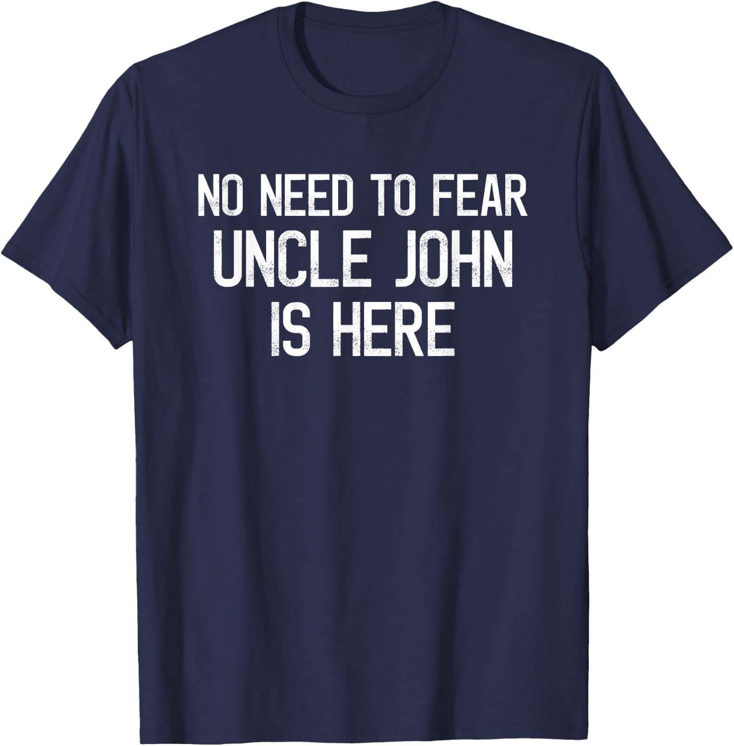 No Need To Fear Uncle John Is Here Proud Family Surname T-Shirt - T-Shirt | Navy