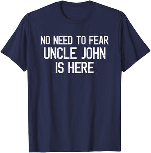 No Need To Fear Uncle John Is Here Proud Family Surname T-Shirt - T-Shirt | Navy