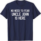 No Need To Fear Uncle John Is Here Proud Family Surname T-Shirt - T-Shirt | Navy