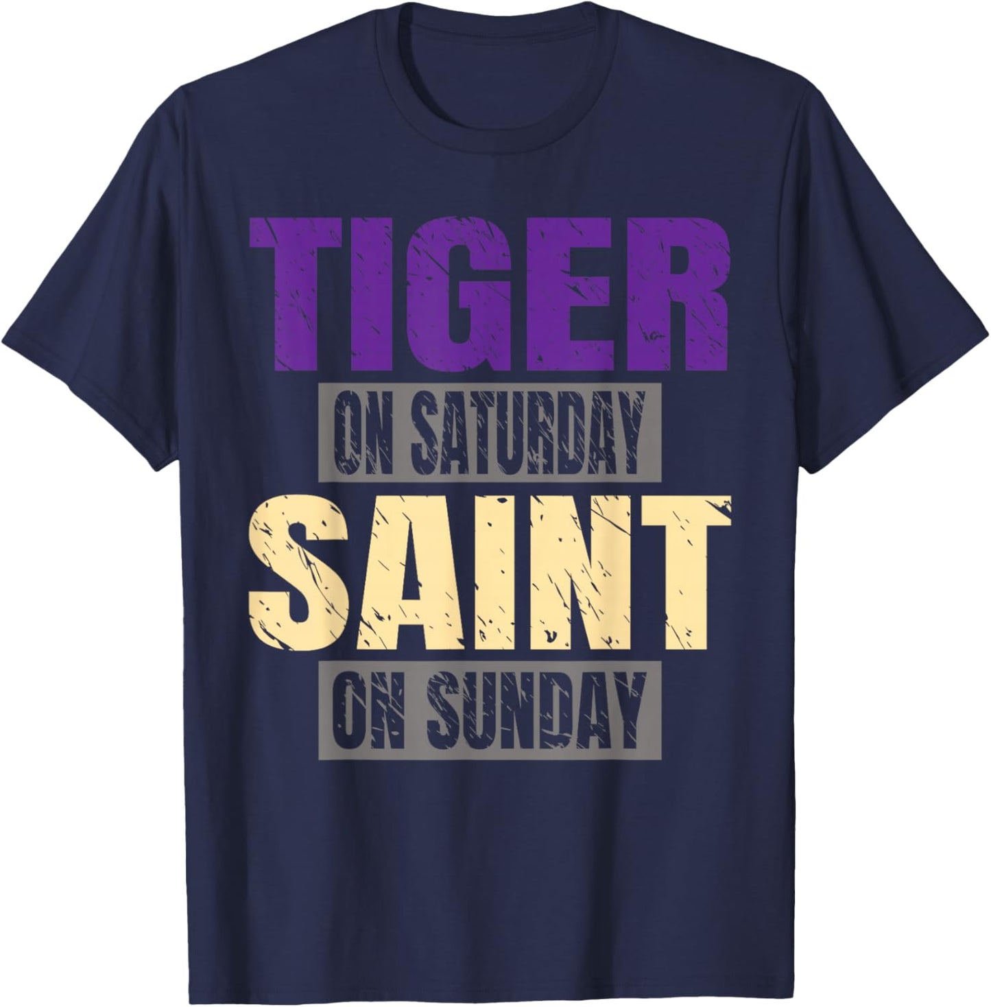 Tiger on Saturday Saint on Sunday Funny Fans Tiger T-Shirt - T-Shirt | Navy