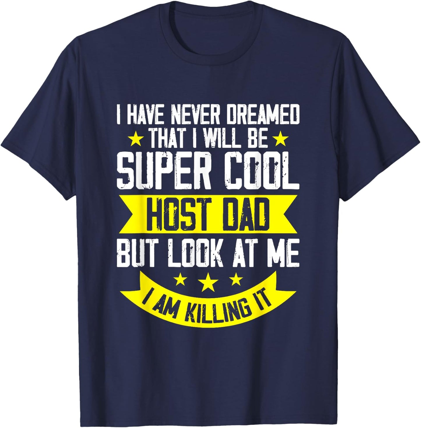 Host Parent Foreign Exchange Student Study Abroad Host Dad T-Shirt - T-Shirt | Navy