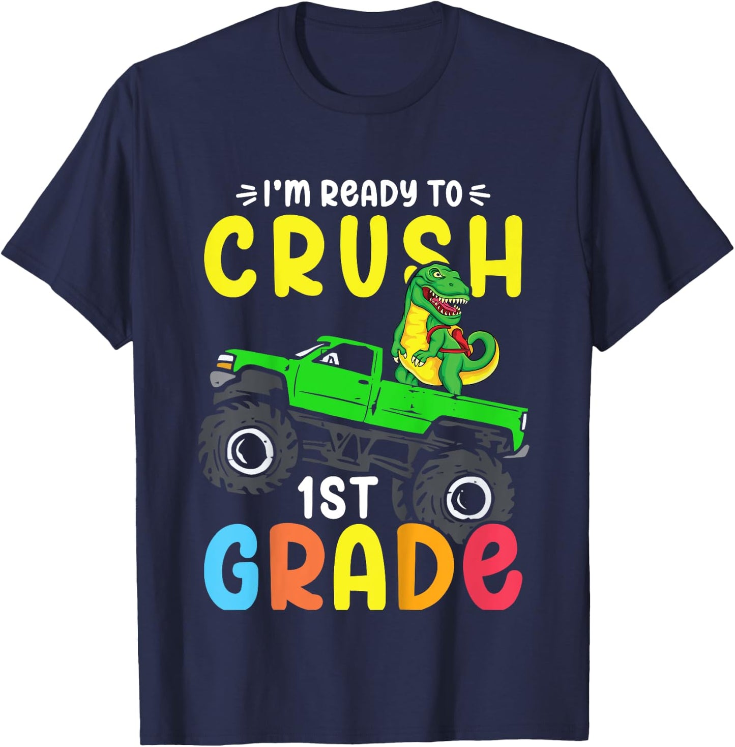 Kids I'm Ready To Crush 1st Grade Dino Monster Truck Boys T-Shirt - T-Shirt | Navy