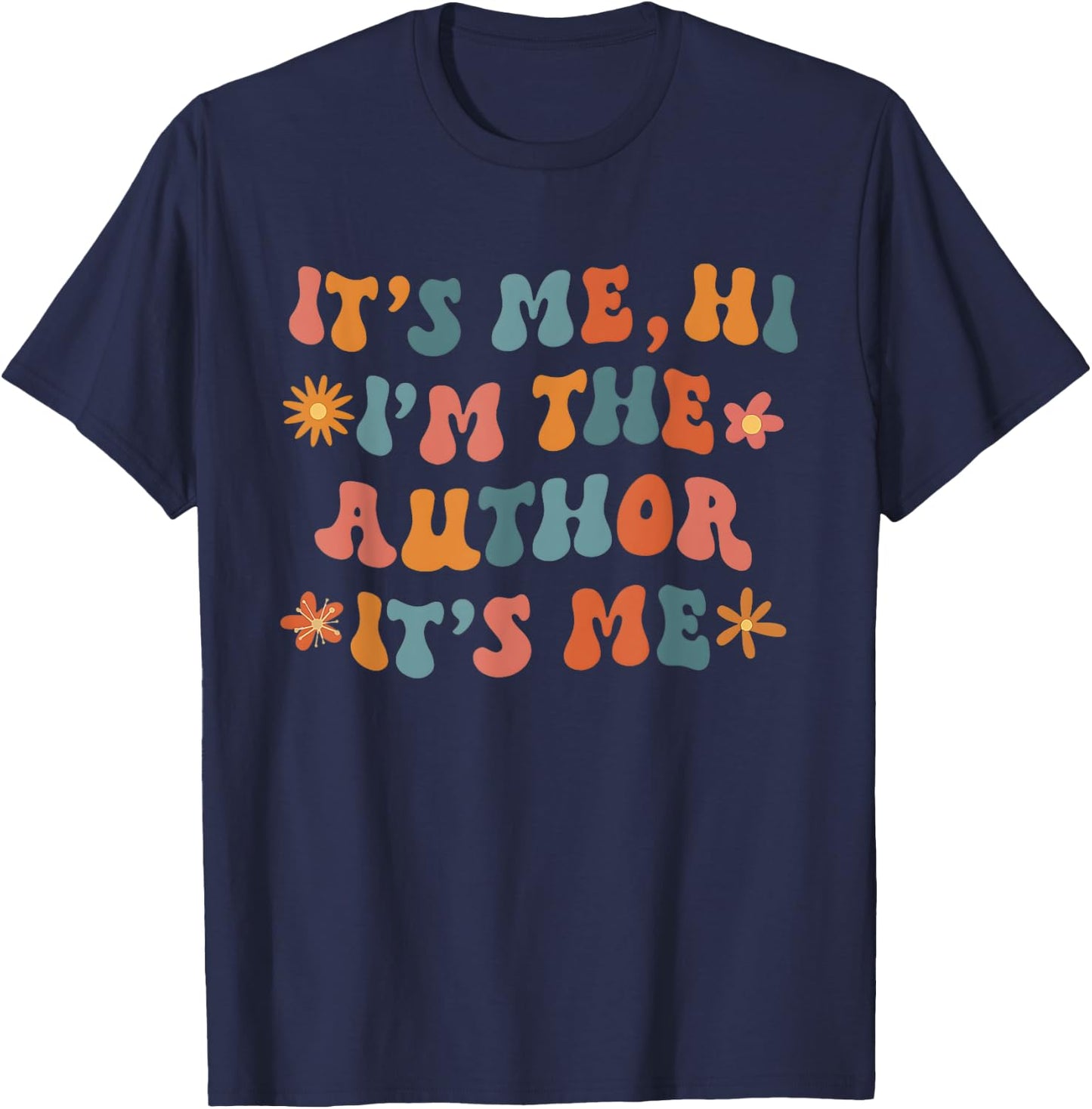 It's Me Hi, I'm the Author It's Me For Writers Novel Writing T-Shirt - T-Shirt | Navy