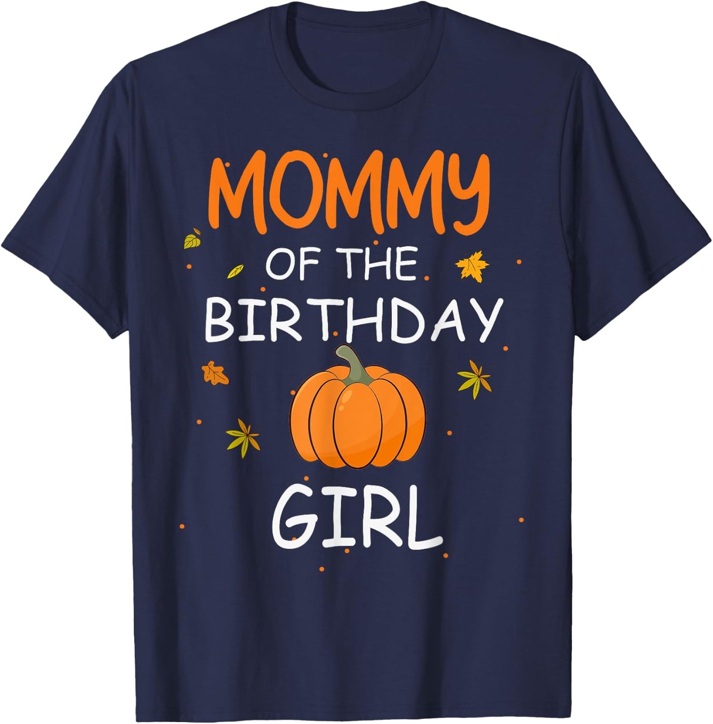 Mommy of the Birthday Girl Pumpkin 1st Birthday Family T-Shirt - T-Shirt | Navy
