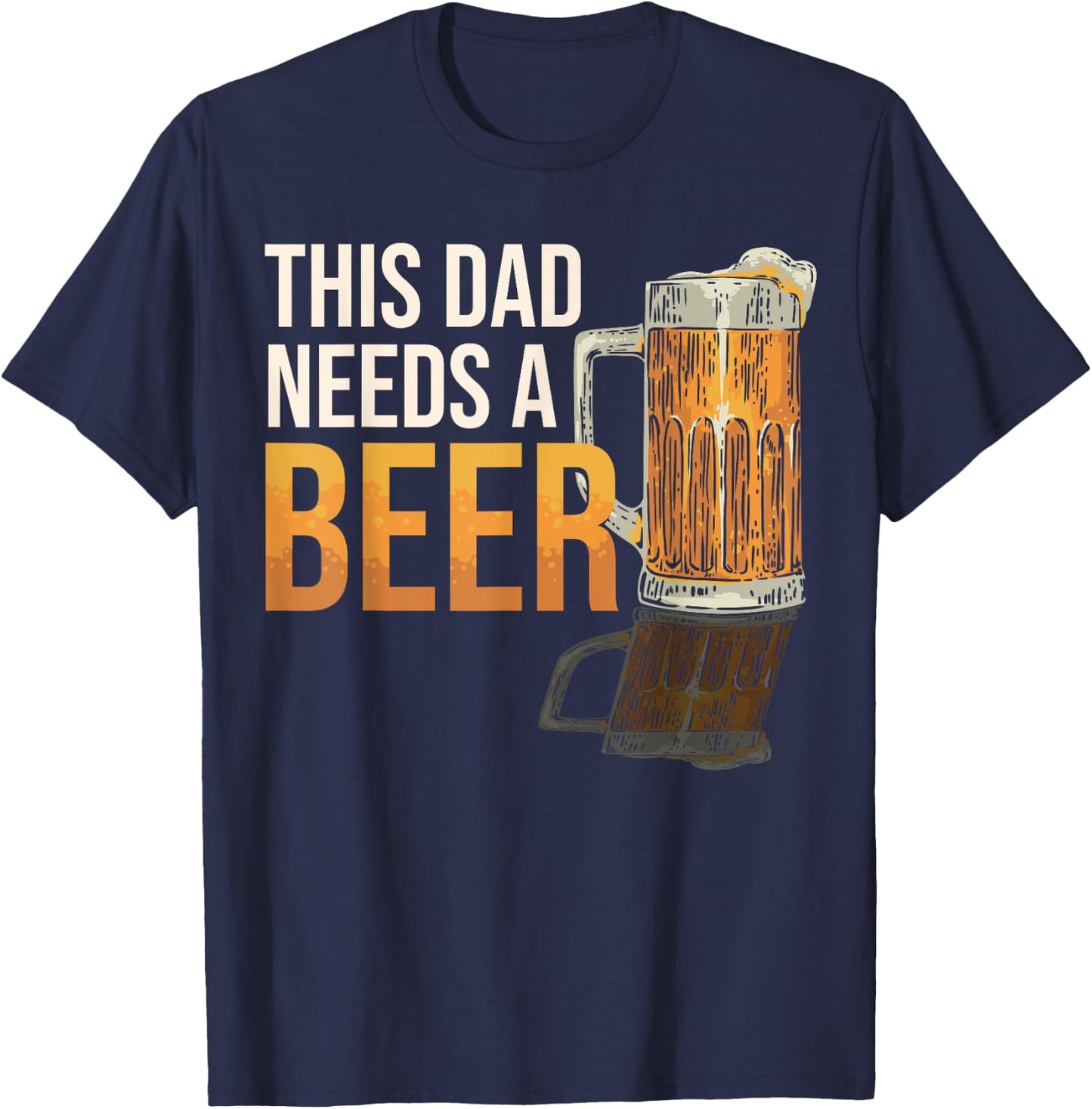 This Dad Need a Beer Funny Drinking Father Dad Beer Lover T-Shirt - T-Shirt | Navy