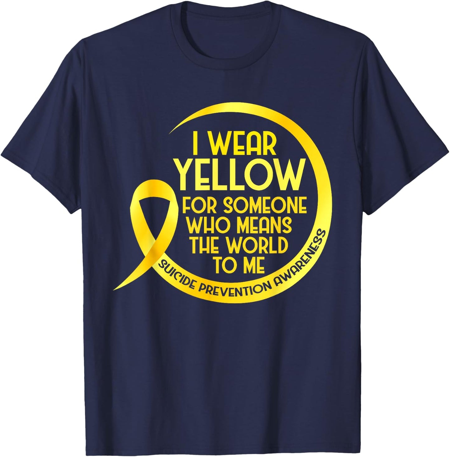Suicide Prevention Awareness Yellow Ribbon I Wear Yellow For T-Shirt - T-Shirt | Navy