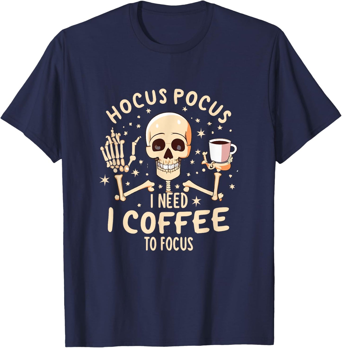 Hocus Pocus I Need Coffee to Focus Funny Skeleton Halloween T-Shirt - T-Shirt | Navy