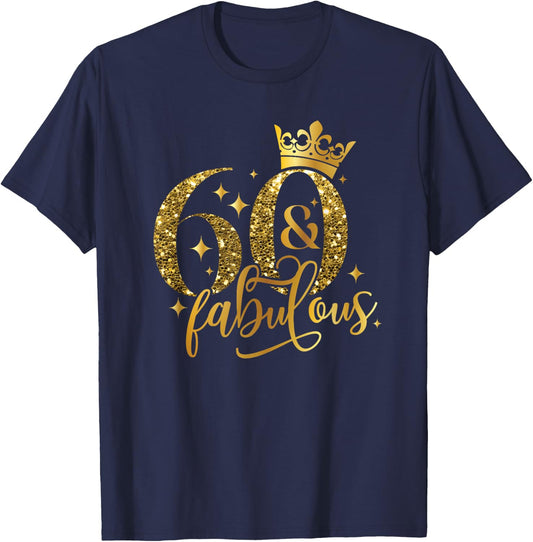 60 And Fabulous Happy Birthday To Me 60th Birthday Women T-Shirt - T-Shirt | Navy