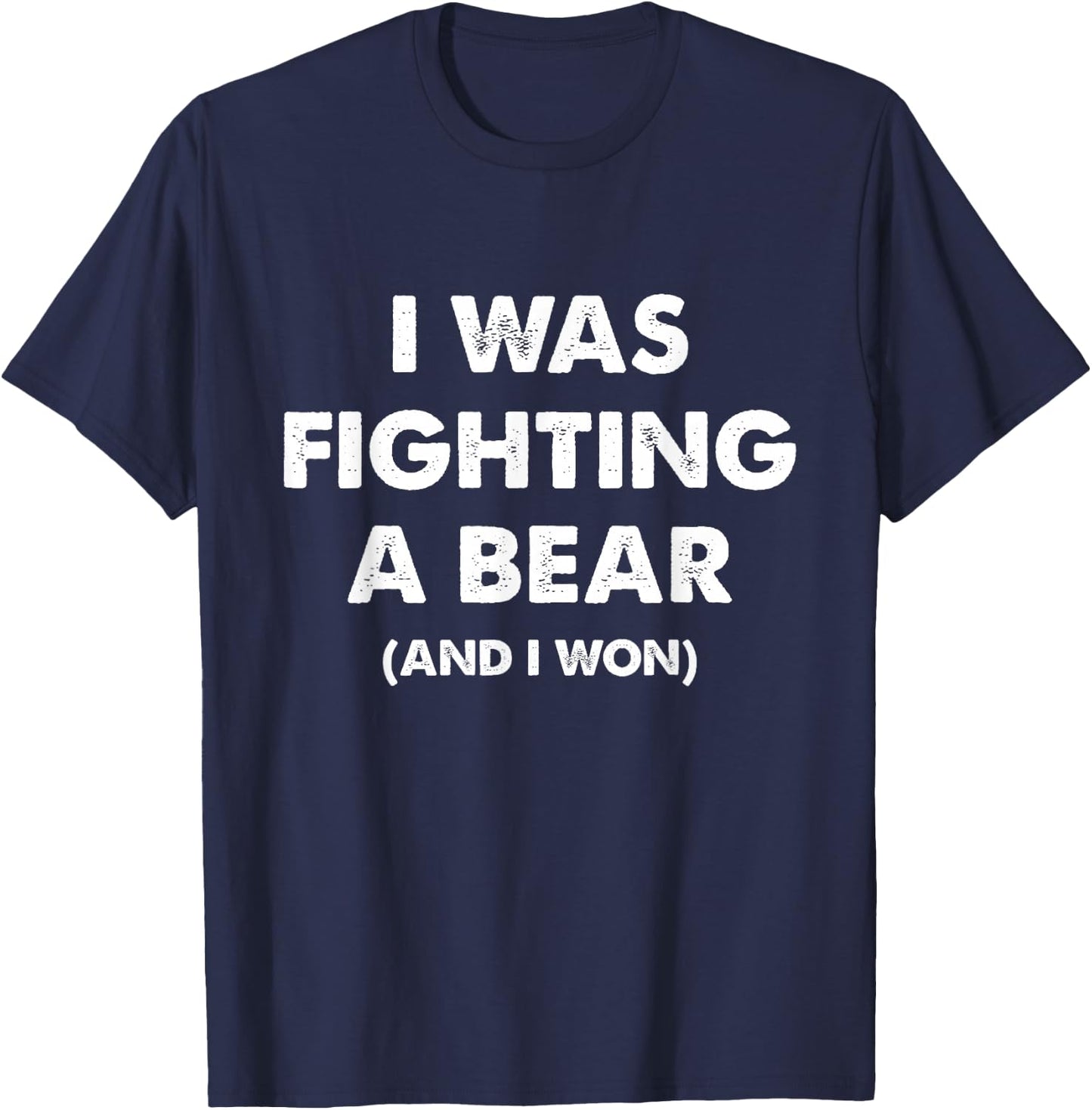 I was Fighting A Bear Funny Injury & Surgery Get Well Gift T-Shirt - T-Shirt | Navy