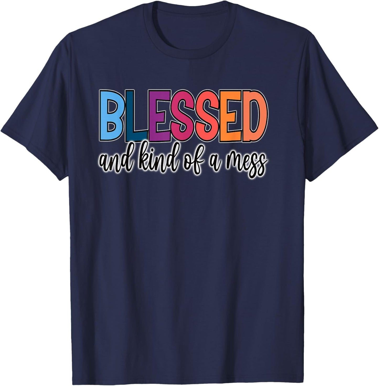Blessed and Kind of a Mess T-Shirt - T-Shirt | Navy