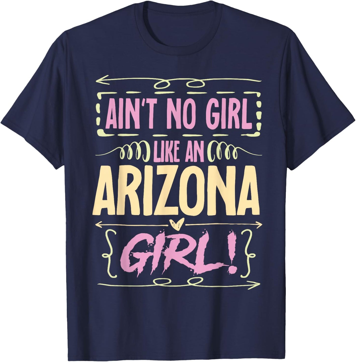 Arizona Woman Ain´t No Girl Like An Arizona Girl T-Shirt - T-Shirt | Navy