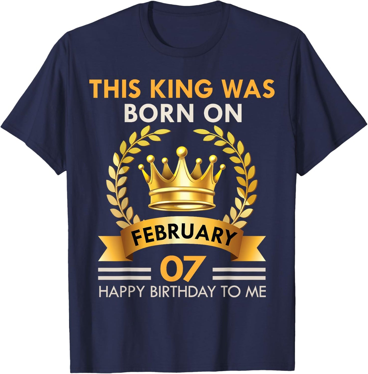 This KING Was Born On February 7 - Happy Birthday Boys Men T-Shirt - T-Shirt | Navy