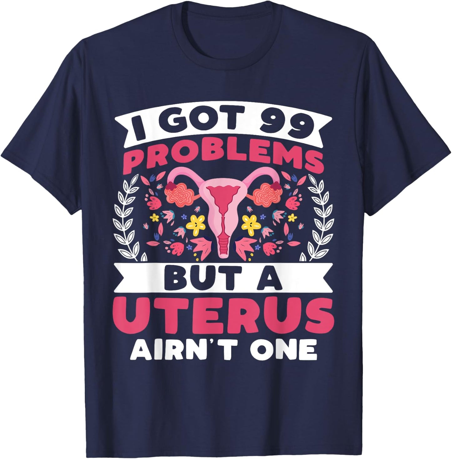 I Got 99 Problems but a Uterus Ain't - Hysterectomy Survivor T-Shirt - T-Shirt | Navy
