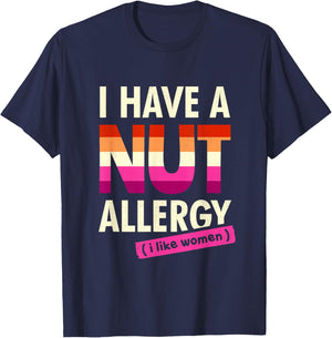 Women's Funny Lesbian Shirt I Have a Nut Allergy Lesbian T-Shirt - T-Shirt | Navy