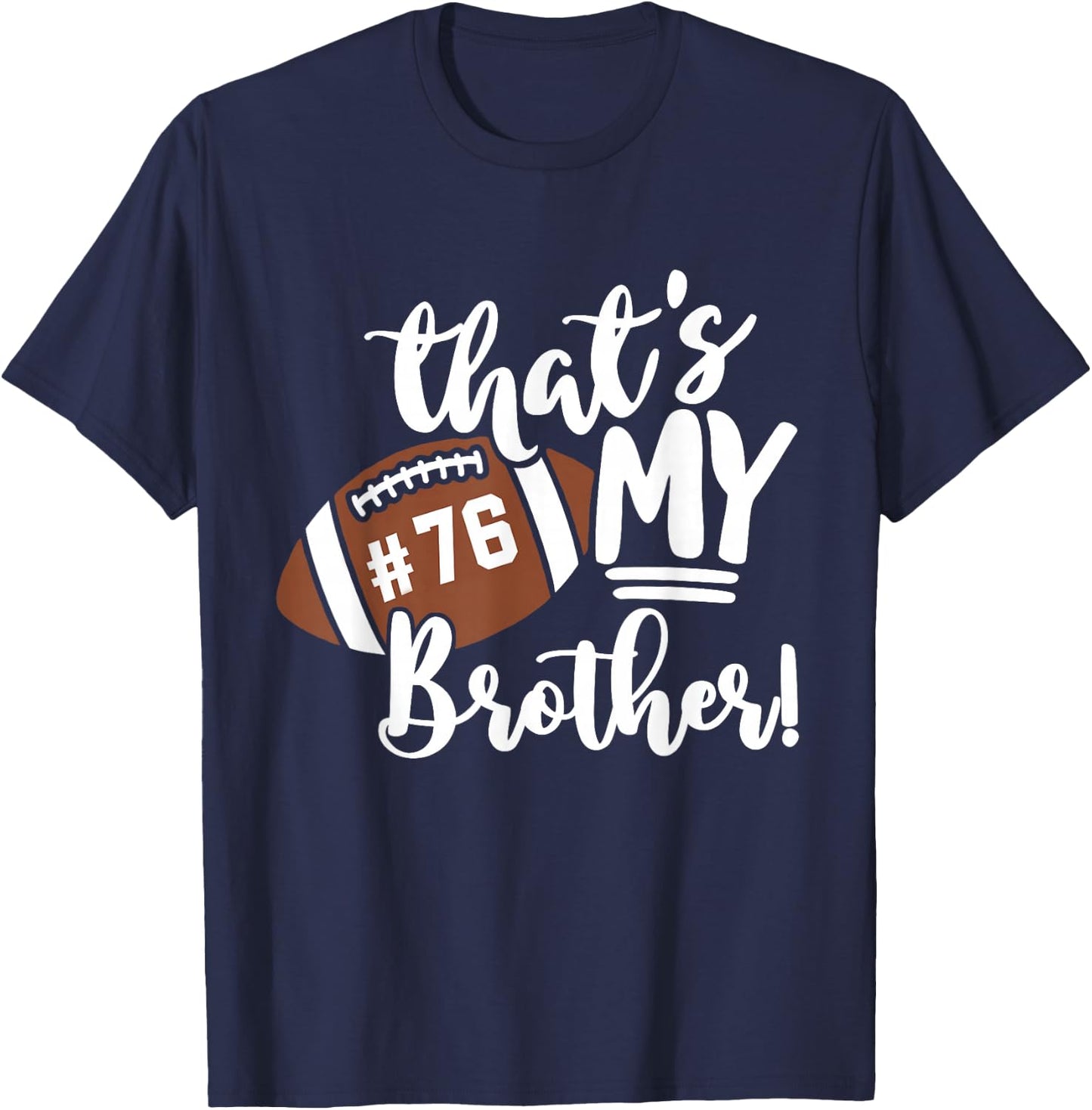 That's My Brother Football 76 Jersey Number Vintage Mom Dad T-Shirt - T-Shirt | Navy