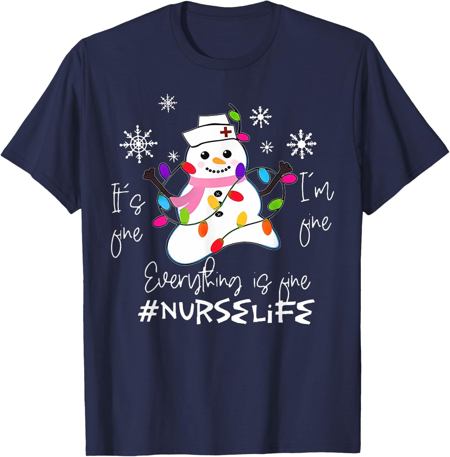 It's Fine I'm Fine Everything Is Fine Nurse Xmas Snowman T-Shirt - T-Shirt | Navy