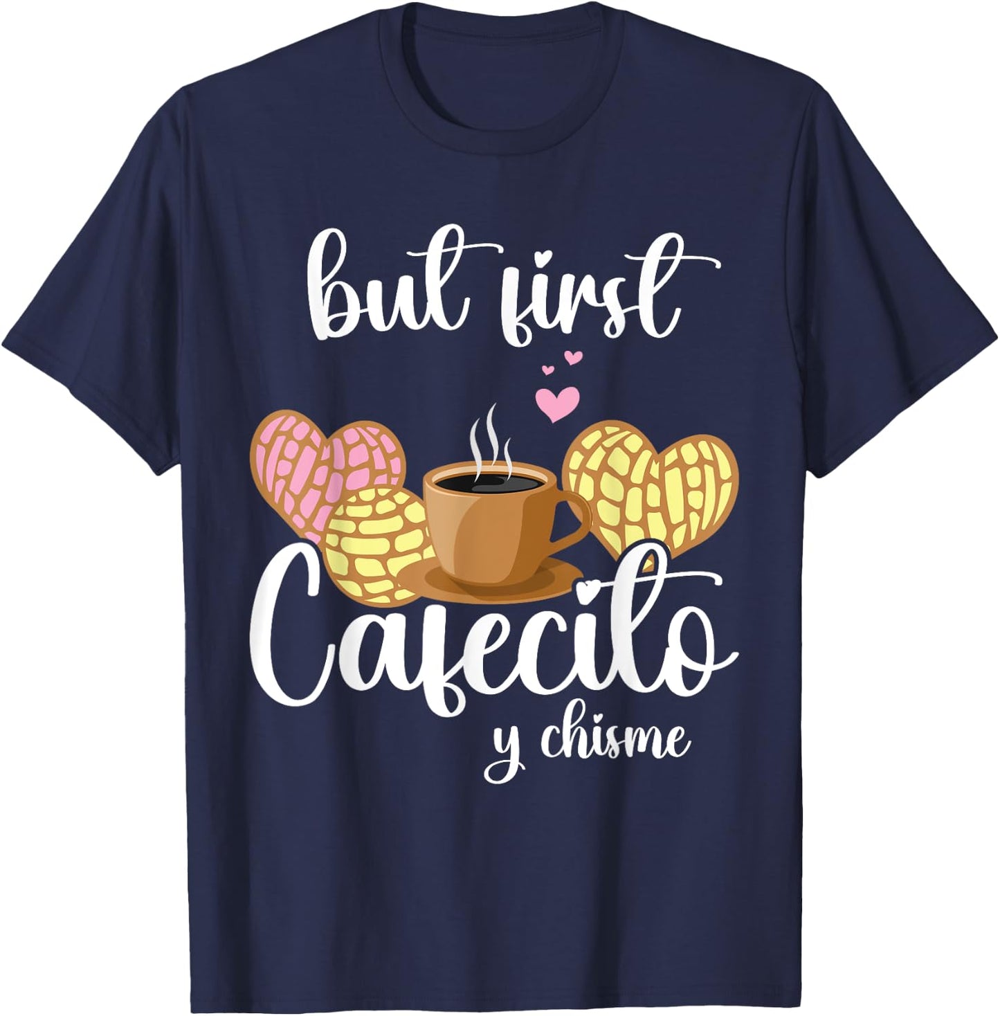 But First Cafecito Y Pan Dulce Cafe Cute Spanish Pun Coffee T-Shirt - T-Shirt | Navy