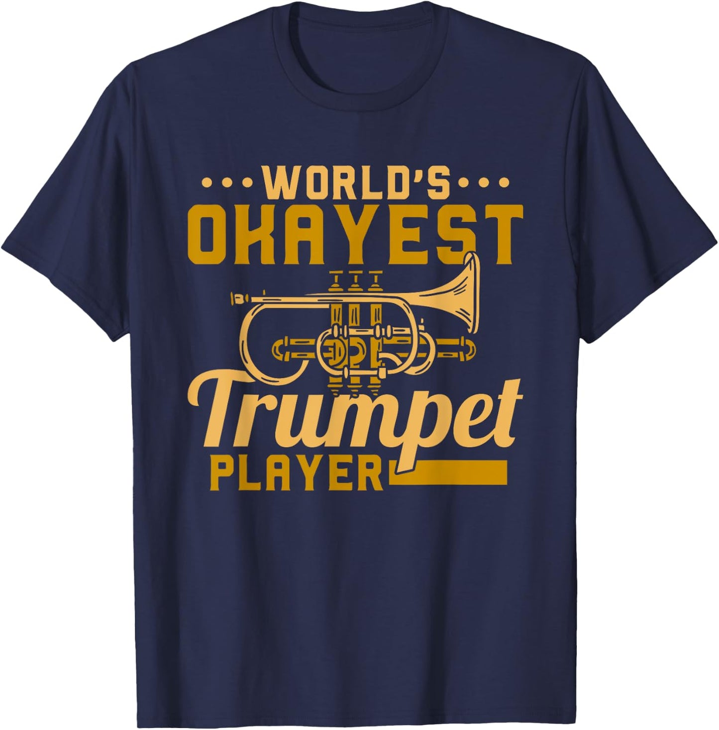 Funny Trumpet Band Trumpeter World's Okayest Trumpet Player T-Shirt - T-Shirt | Navy