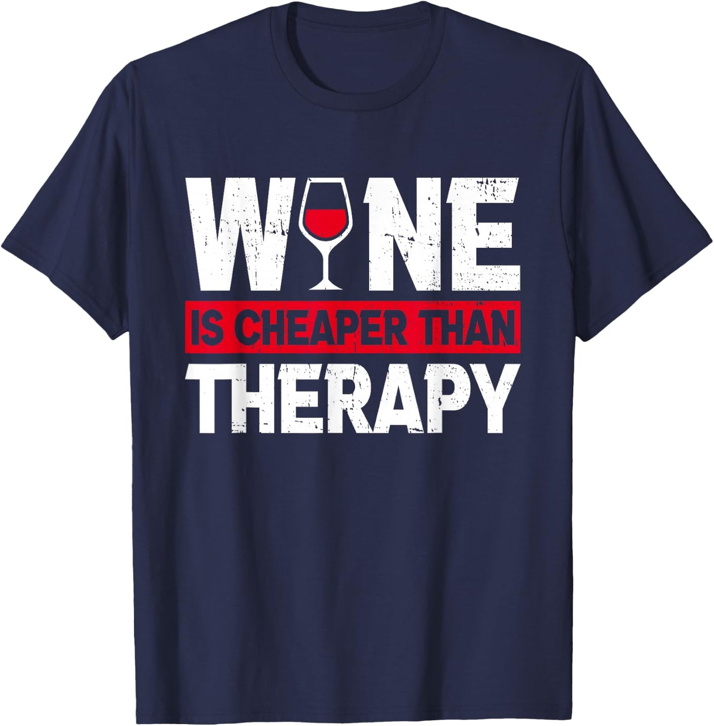 Wine Is Cheaper Than Funny Therapy Wine Drinking Lover Dad T-Shirt - T-Shirt | Navy