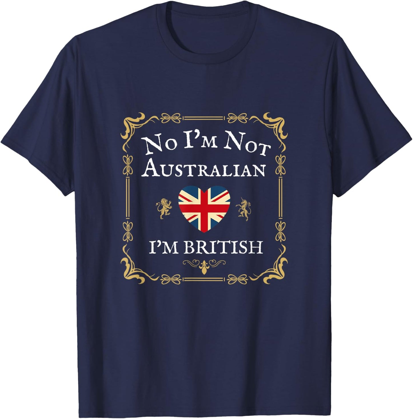 No I'm Not Australian I'm British, Funny British Isles Uk Gb T-Shirt - T-Shirt | Navy